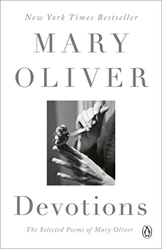 Devotions: The Selected Poems of Mary Oliver by Mary Oliver, finished on Dec 08, 2018