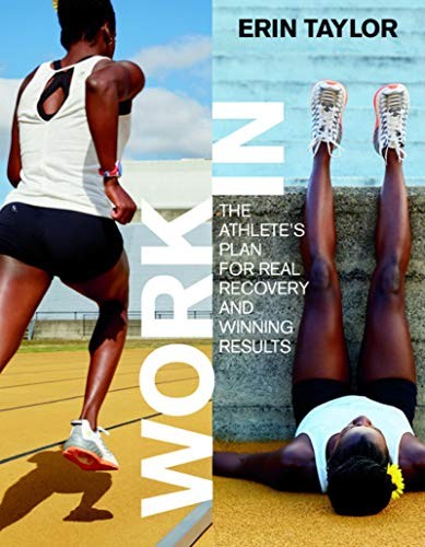 Work In: The Athlete's Plan for Real Recovery and Winning Results by Erin  Taylor, finished on Oct 27, 2018